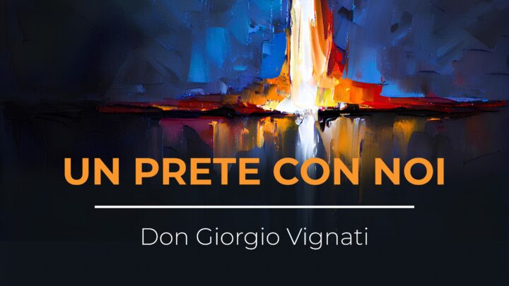 UN PRETE CON NOI – Don Giorgio Vignati
